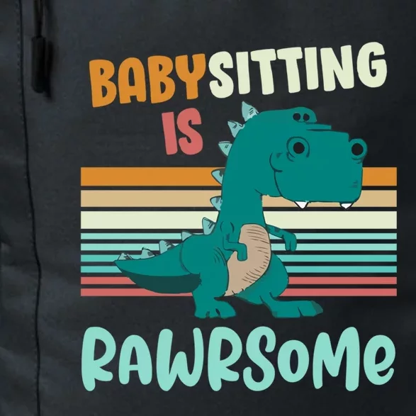 Babysitting Is Rawrsome Awesome Sitter Dinosaur Gift Daily Commute Backpack