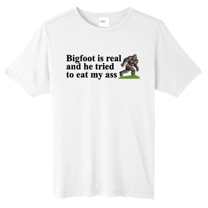 Bigfoot Is Real And He Tried To Eat My Ass Meme ChromaSoft Performance T-Shirt