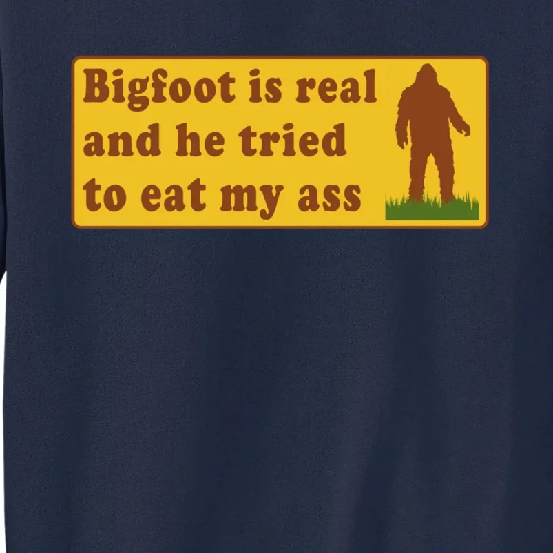 Bigfoot Is Real And He Tried To Eat My Ass Meme Tall Sweatshirt