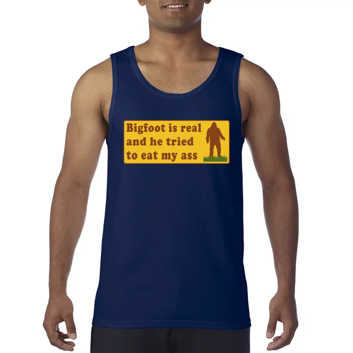 Bigfoot Is Real And He Tried To Eat My Ass Meme Tank Top