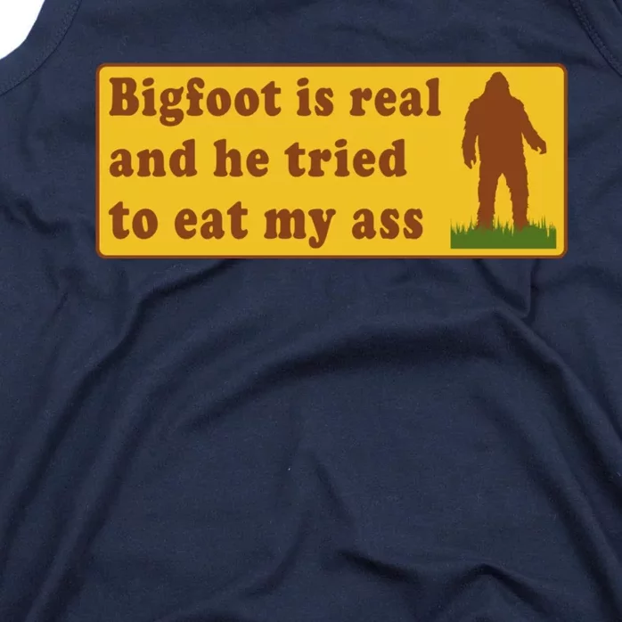 Bigfoot Is Real And He Tried To Eat My Ass Meme Tank Top