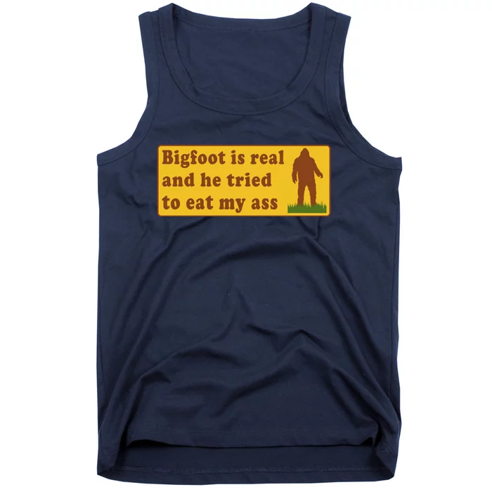 Bigfoot Is Real And He Tried To Eat My Ass Meme Tank Top