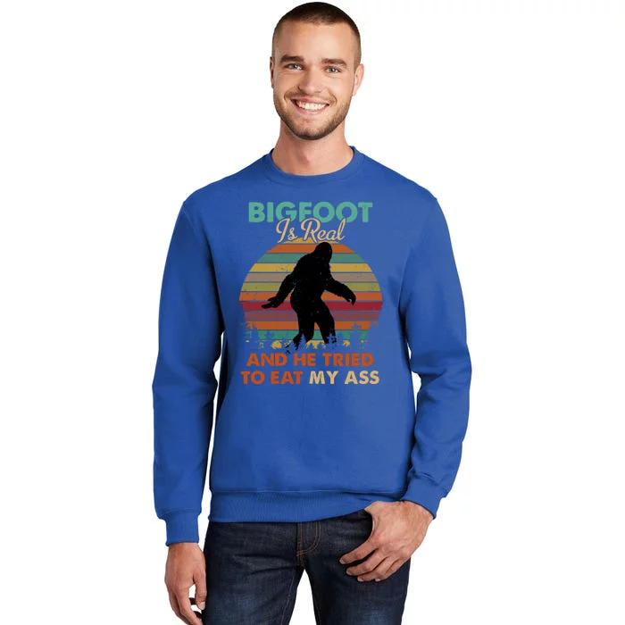 Bigfoot Is Real And He Tried To Eat My Ass Funny Tall Sweatshirt