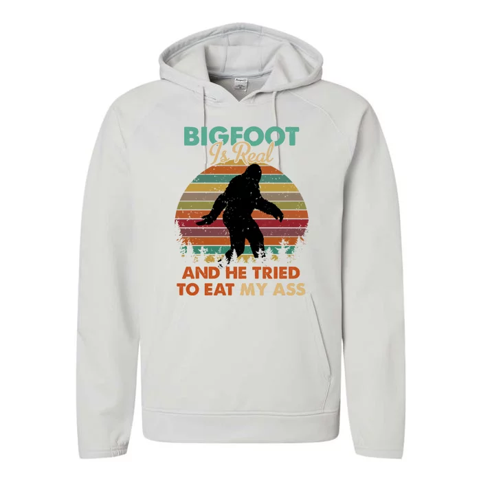 Bigfoot Is Real And He Tried To Eat My Ass Funny Performance Fleece Hoodie