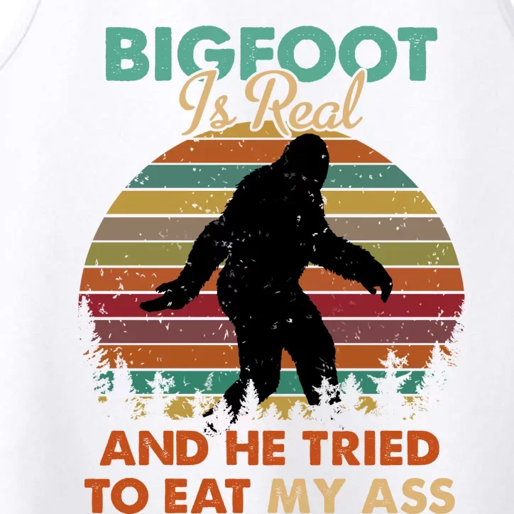 Bigfoot Is Real And He Tried To Eat My Ass Funny Performance Tank