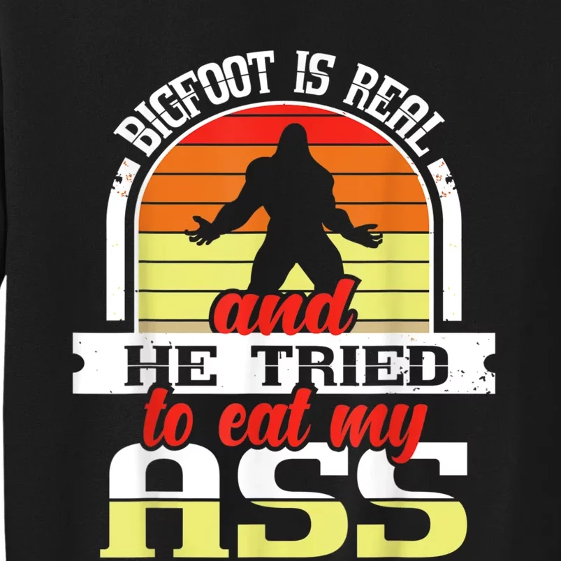 Bigfoot Is Real And He Tried To Funny Bigfoot Sasquatch Sweatshirt