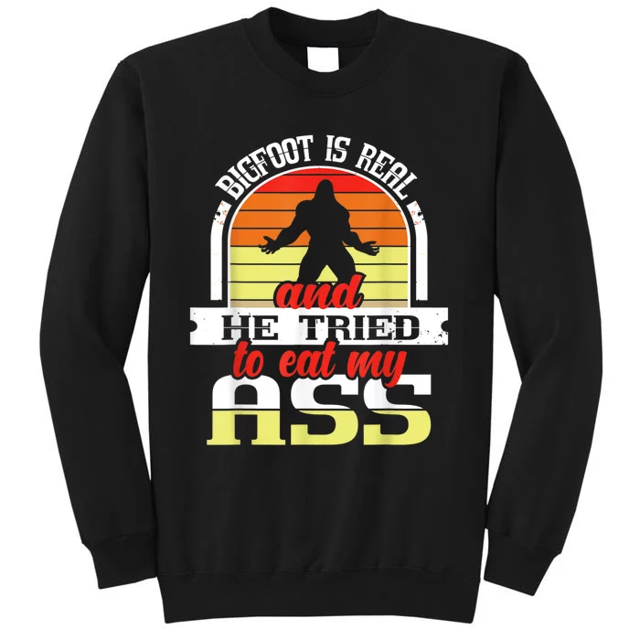 Bigfoot Is Real And He Tried To Funny Bigfoot Sasquatch Sweatshirt