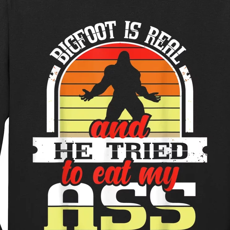 Bigfoot Is Real And He Tried To Funny Bigfoot Sasquatch Tall Long Sleeve T-Shirt