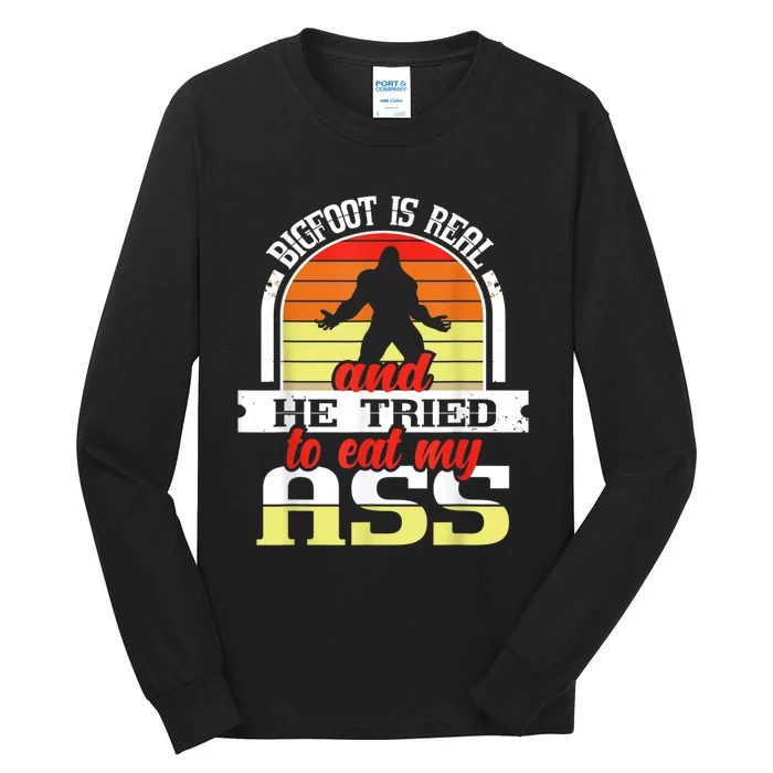 Bigfoot Is Real And He Tried To Funny Bigfoot Sasquatch Tall Long Sleeve T-Shirt