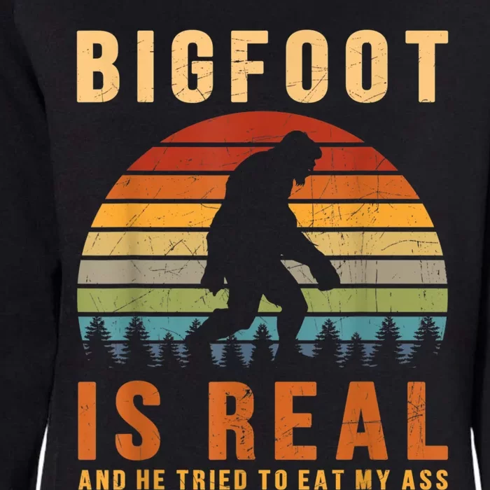 Bigfoot Is Real And He Tried To Eat My Ass Funny Sasquatch Womens California Wash Sweatshirt