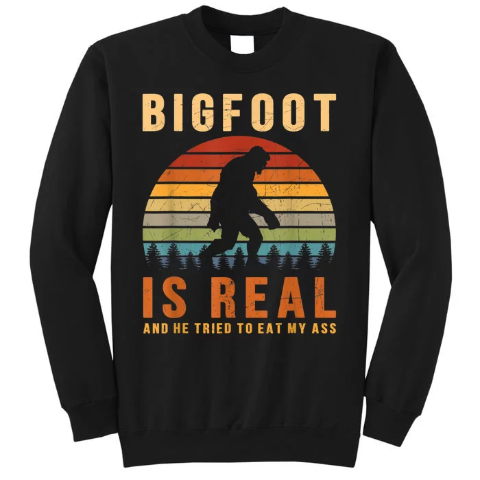 Bigfoot Is Real And He Tried To Eat My Ass Funny Sasquatch Tall Sweatshirt