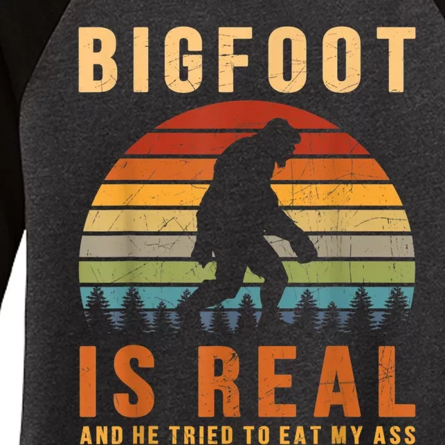 Bigfoot Is Real And He Tried To Eat My Ass Funny Sasquatch Women's Tri-Blend 3/4-Sleeve Raglan Shirt