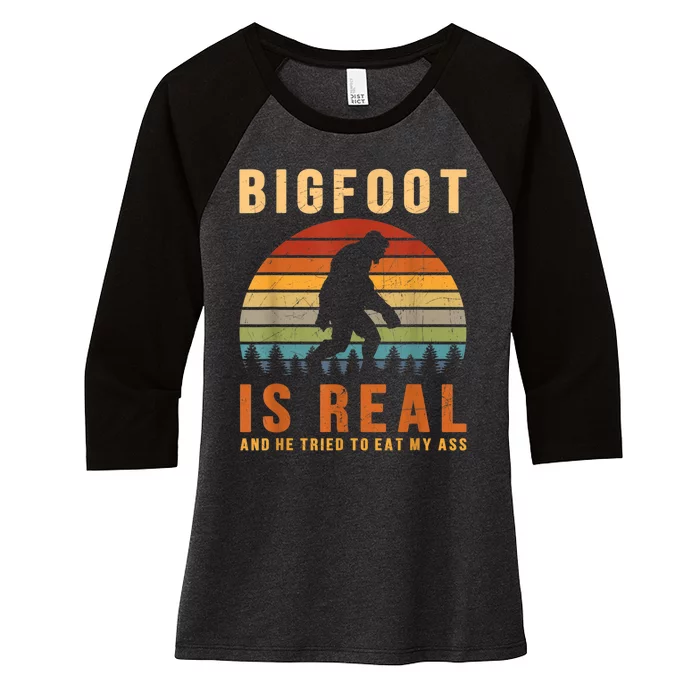 Bigfoot Is Real And He Tried To Eat My Ass Funny Sasquatch Women's Tri-Blend 3/4-Sleeve Raglan Shirt