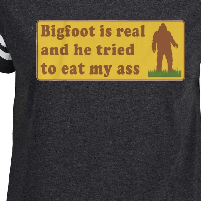 Bigfoot Is Real And He Tried To Eat My Ass Funny Oddly Specific Meme Enza Ladies Jersey Football T-Shirt