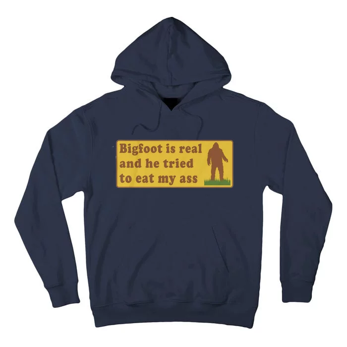 Bigfoot Is Real And He Tried To Eat My Ass Funny Oddly Specific Meme Tall Hoodie