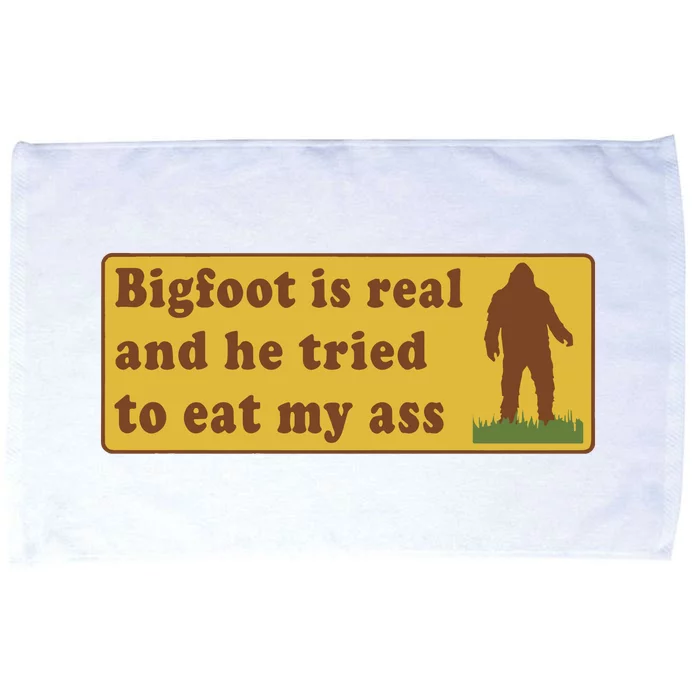 Bigfoot Is Real And He Tried To Eat My Ass Microfiber Hand Towel