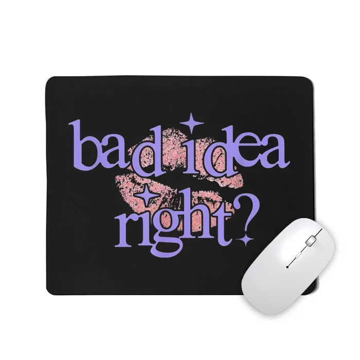 Bad Idea Right 2024 Mousepad