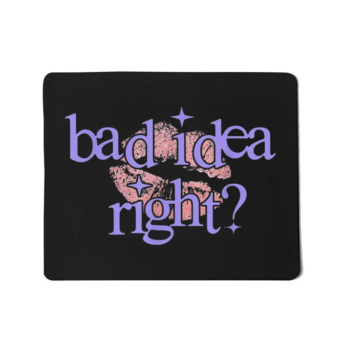 Bad Idea Right 2024 Mousepad