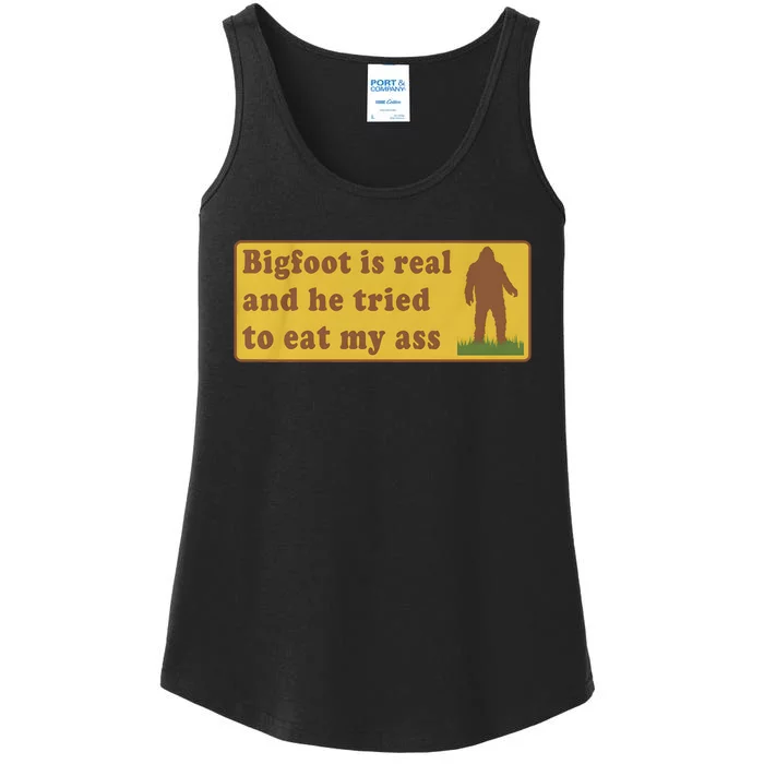 Bigfoot Is Real And He Tried To Eat My Ass Ladies Essential Tank