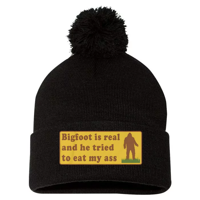 Bigfoot Is Real And He Tried To Eat My Ass Pom Pom 12in Knit Beanie