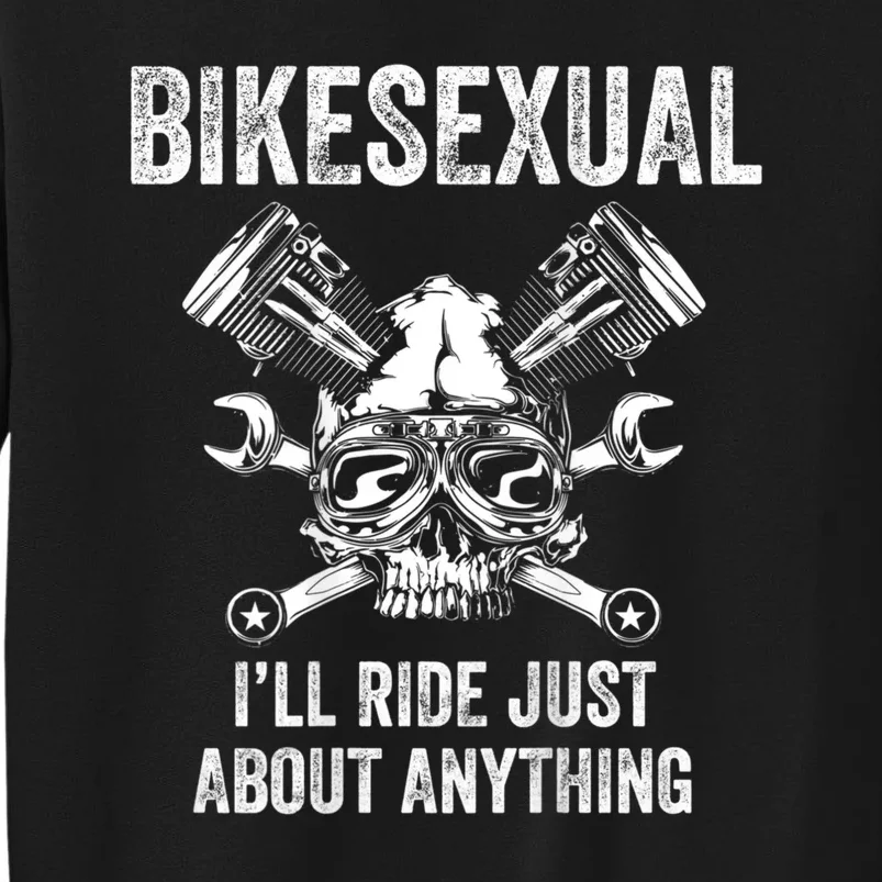 Bikesexual I'll Ride Just About Anything Bike Riders Tall Sweatshirt