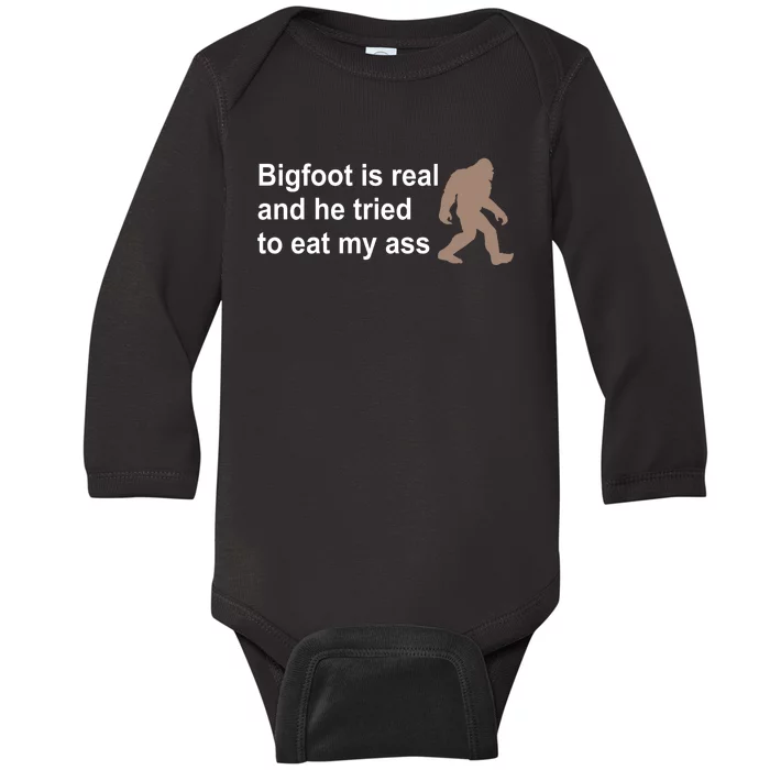 Bigfoot Is Real And He Tried To Eat My Ass Hat Baby Long Sleeve Bodysuit