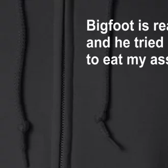 Bigfoot Is Real And He Tried To Eat My Ass Hat Full Zip Hoodie