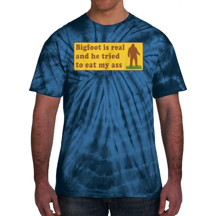 Bigfoot Is Real And He Tried To Eat My Ass Sasquatch Lover Tie-Dye T-Shirt