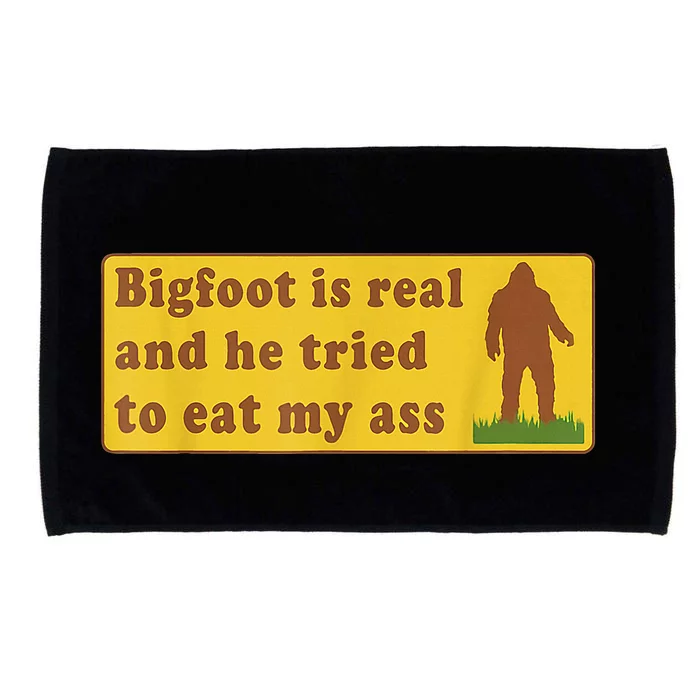 Bigfoot Is Real And He Tried To Eat My Ass Sasquatch Lover Microfiber Hand Towel