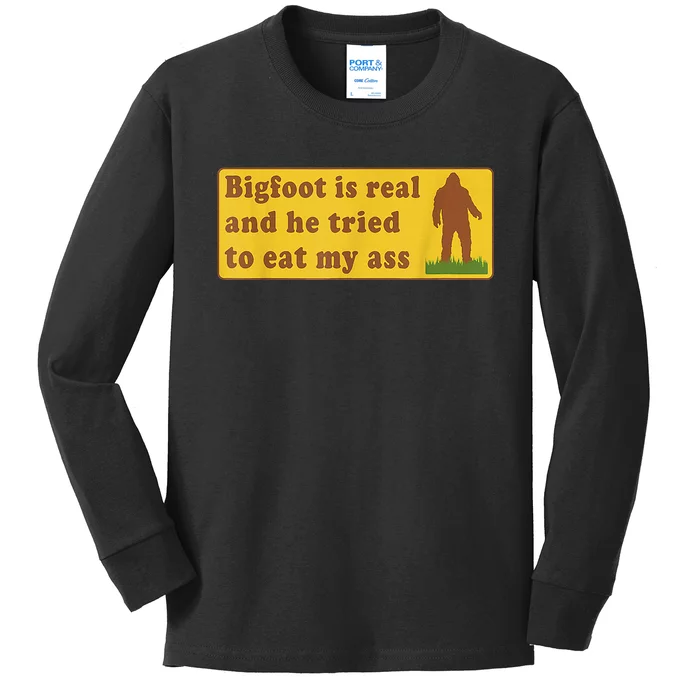 Bigfoot Is Real And He Tried To Eat My Ass Sasquatch Lover Kids Long Sleeve Shirt