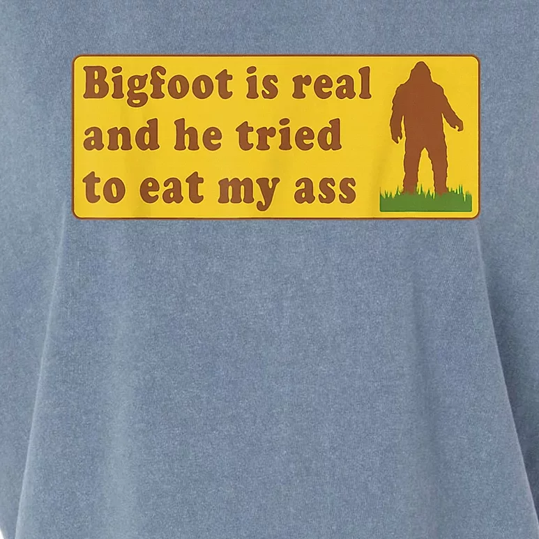 Bigfoot Is Real And He Tried To Eat My Ass Sasquatch Lover Garment-Dyed Women's Muscle Tee