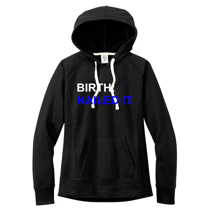 Birth: Nailed It. Funny Women's Fleece Hoodie