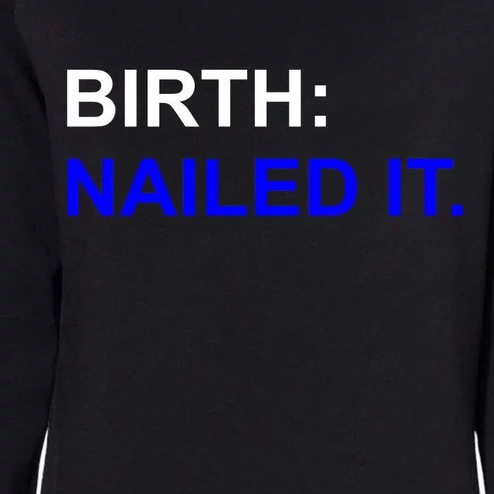 Birth: Nailed It. Funny Womens California Wash Sweatshirt