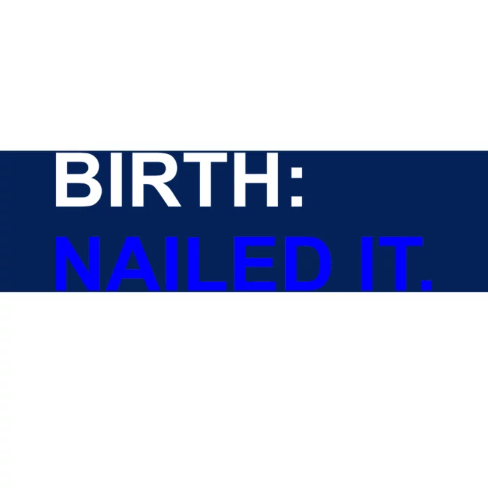 Birth: Nailed It. Funny Bumper Sticker