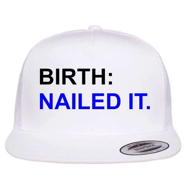 Birth: Nailed It. Funny Flat Bill Trucker Hat