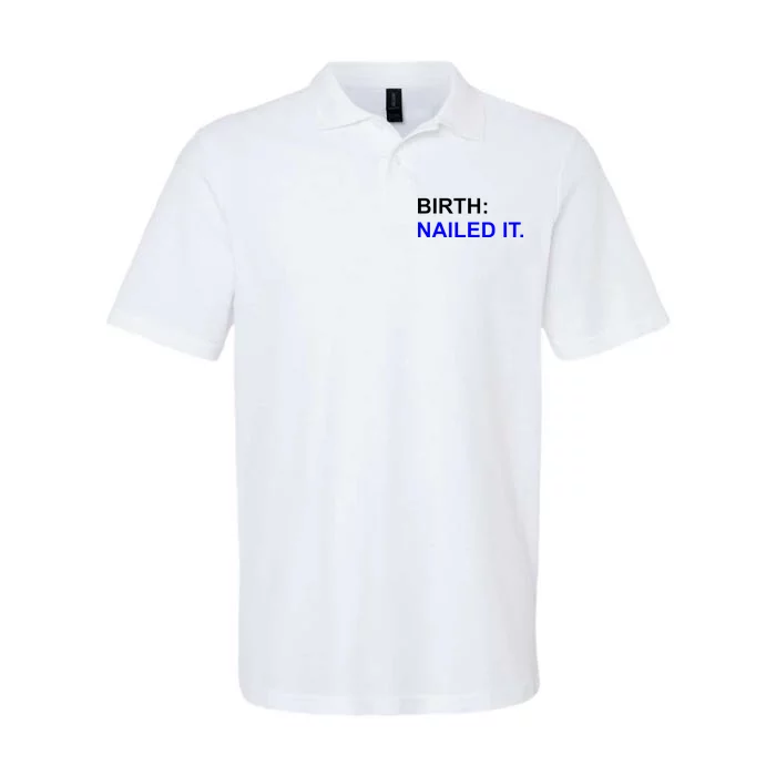 Birth: Nailed It. Funny Softstyle Adult Sport Polo