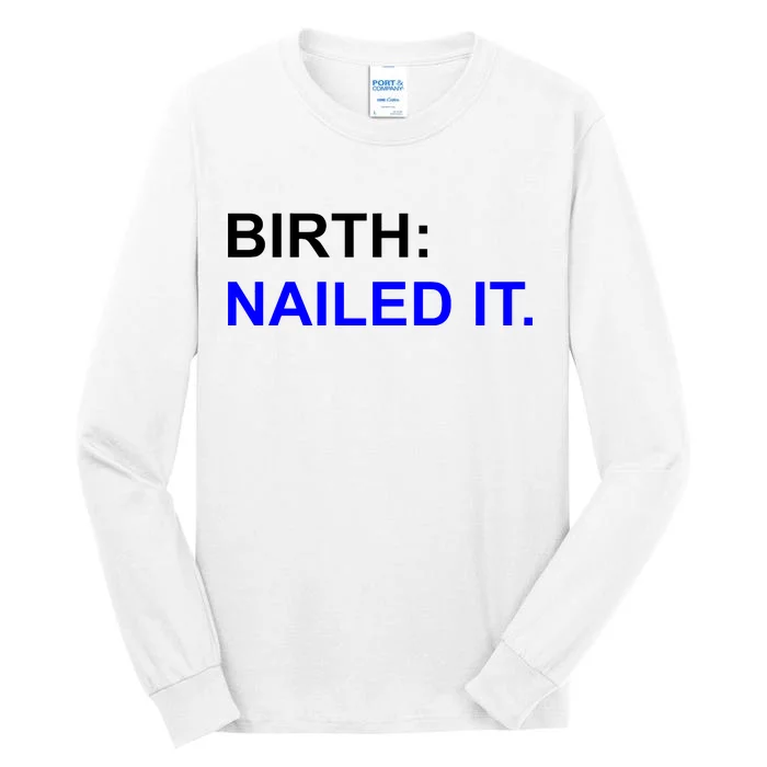 Birth: Nailed It. Funny Tall Long Sleeve T-Shirt