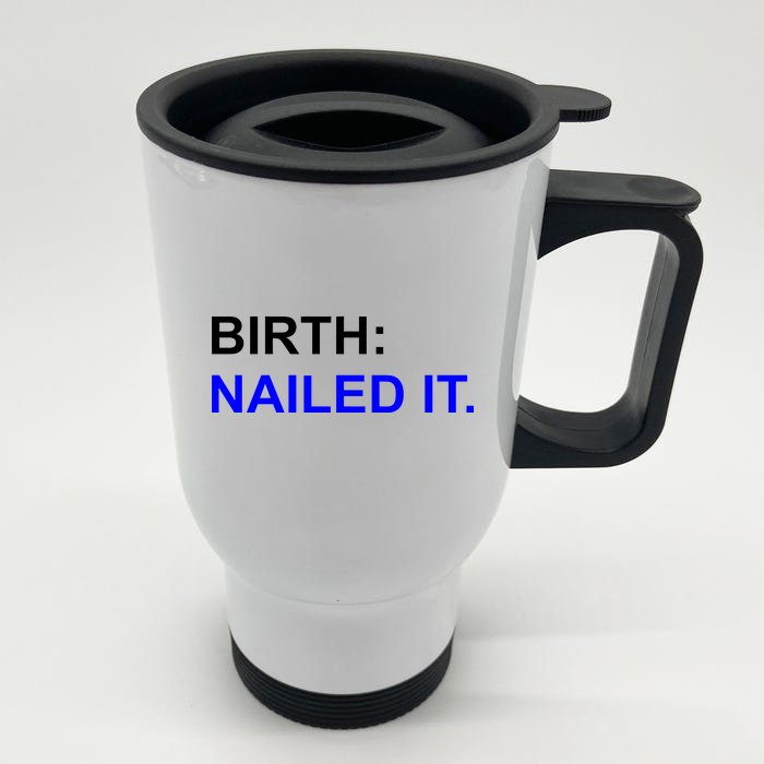 Birth: Nailed It. Funny Front & Back Stainless Steel Travel Mug