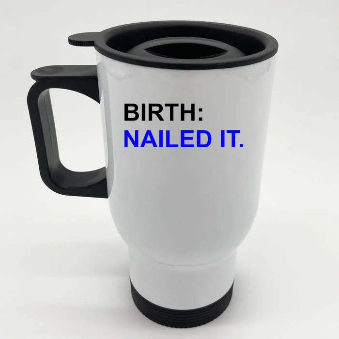 Birth: Nailed It. Funny Front & Back Stainless Steel Travel Mug