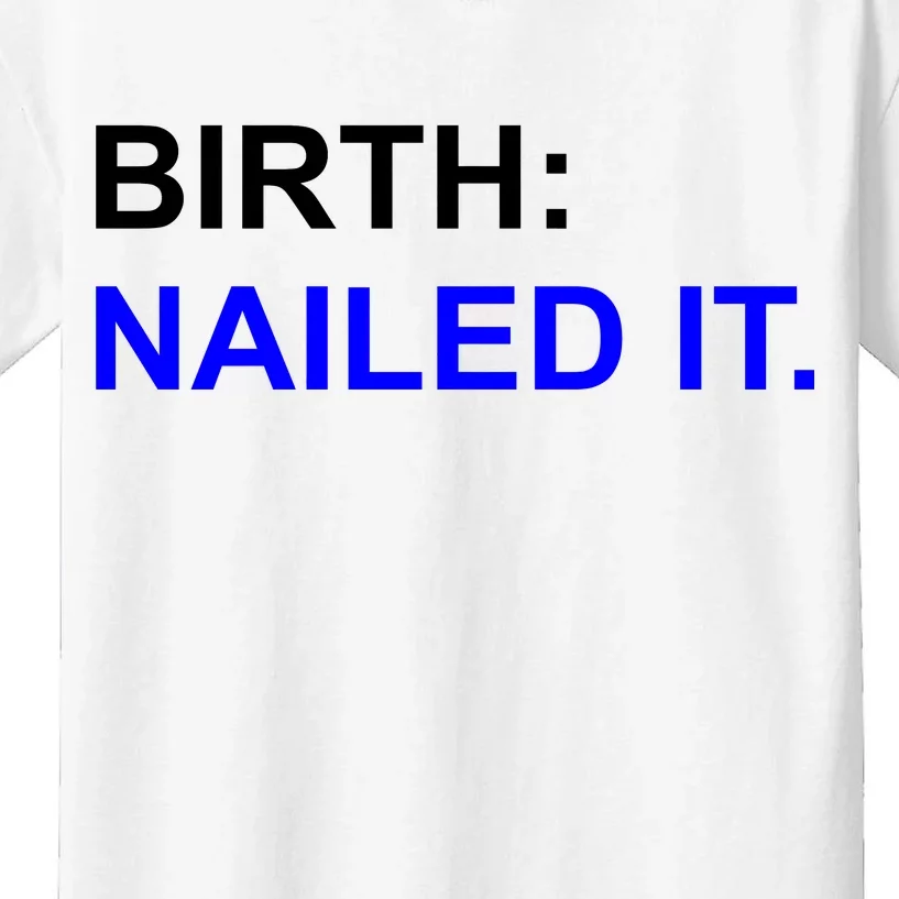 Birth: Nailed It. Funny Kids T-Shirt