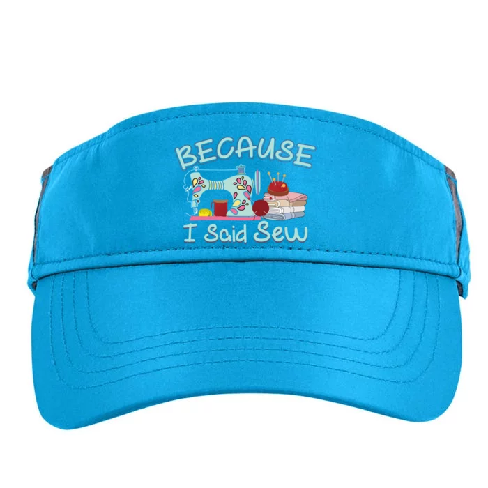 Because I Said Funny Fabric Quilting Sew Sewing Sewer Sewist Gift Adult Drive Performance Visor