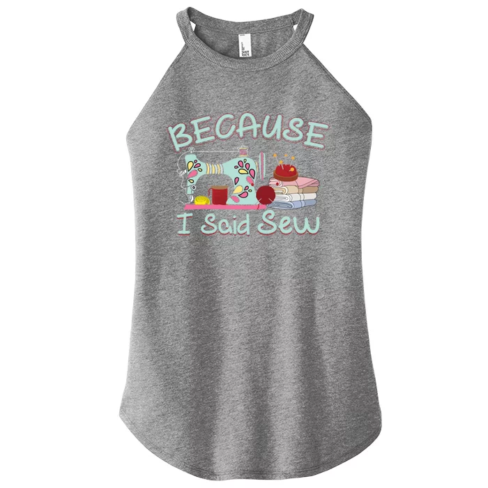 Because I Said Funny Fabric Quilting Sew Sewing Sewer Sewist Gift Women’s Perfect Tri Rocker Tank