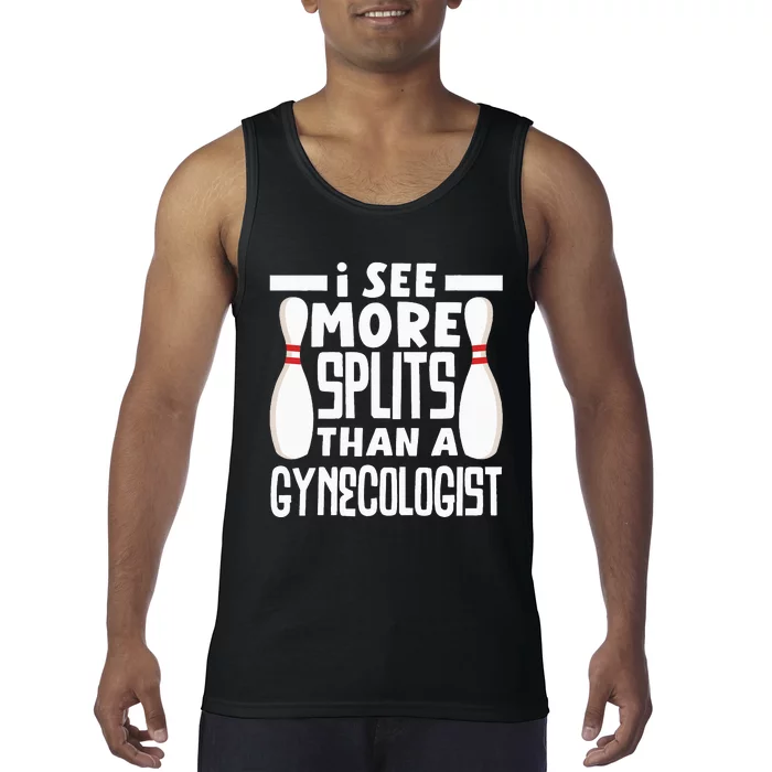 Bowling I See More Splits Then A Gynecologist Funny Bowler Tank Top