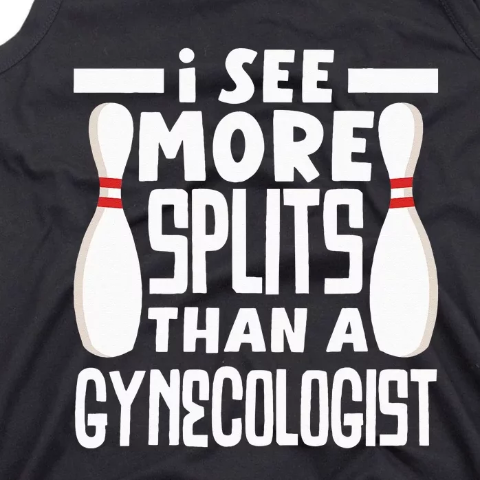 Bowling I See More Splits Then A Gynecologist Funny Bowler Tank Top