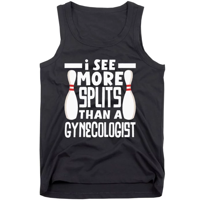 Bowling I See More Splits Then A Gynecologist Funny Bowler Tank Top