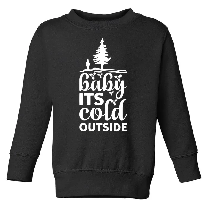 Baby It S Cold Outside Toddler Sweatshirt