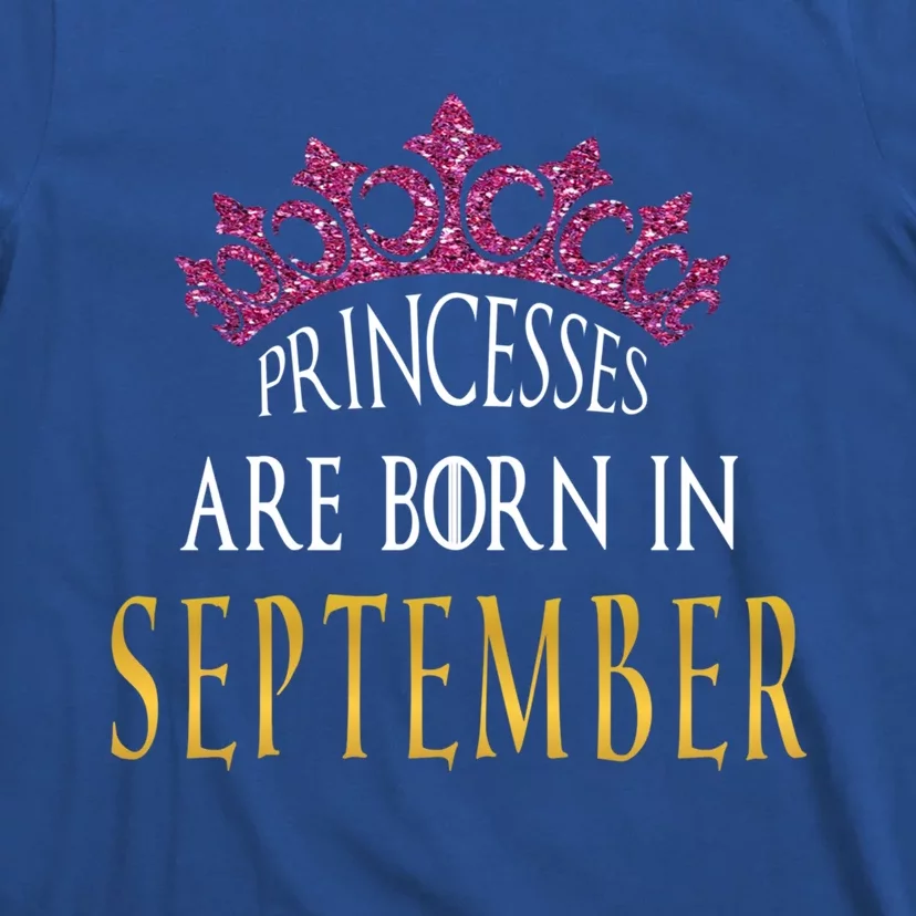 Born In September Princesses Are Born In September Birthday Cool Gift T-Shirt