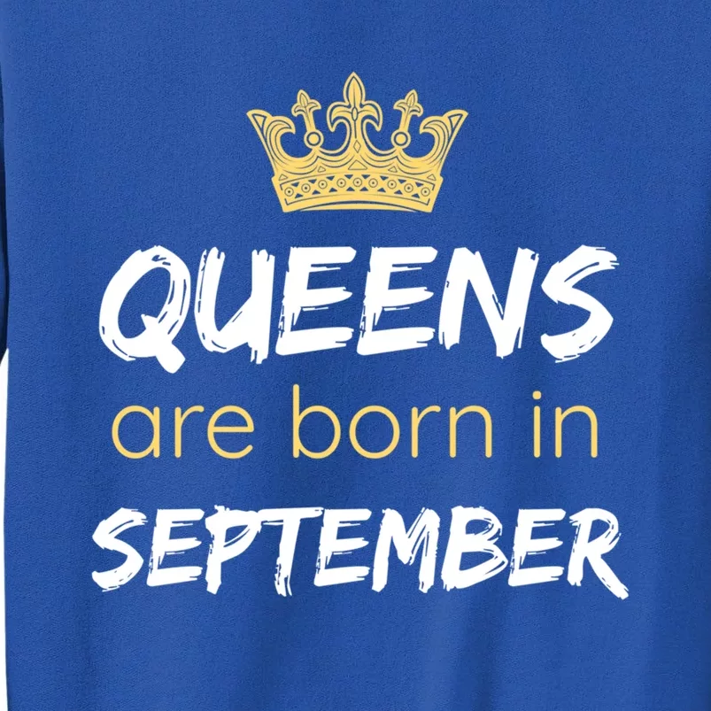 Birthday In September Queens Are Born In September Meaningful Gift Tall Sweatshirt