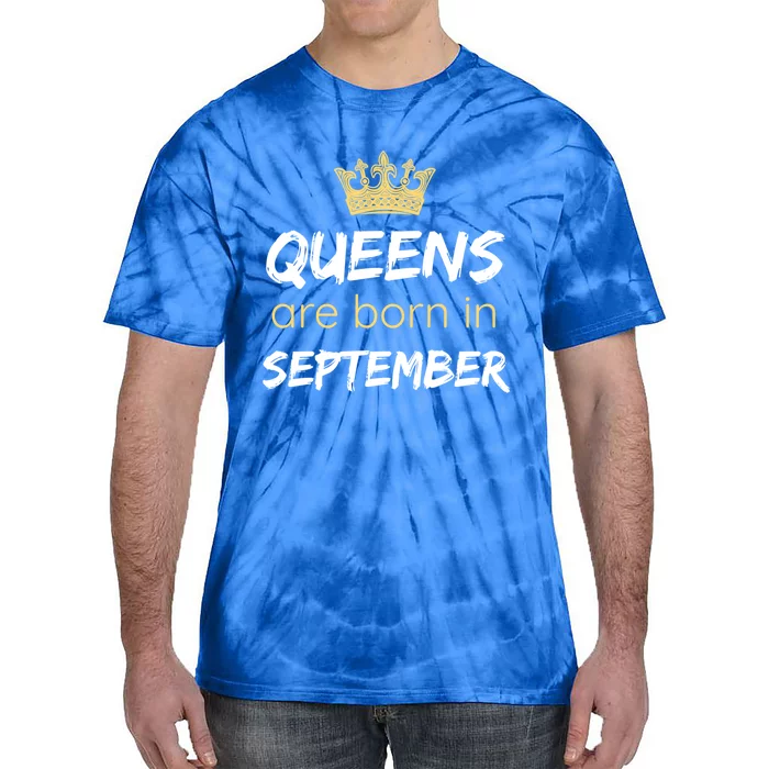 Birthday In September Queens Are Born In September Meaningful Gift Tie-Dye T-Shirt