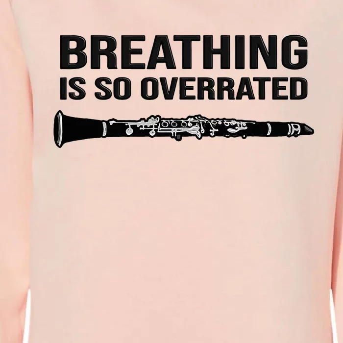 Breathing is so overrated  marching band Funny Clarinet Womens California Wash Sweatshirt